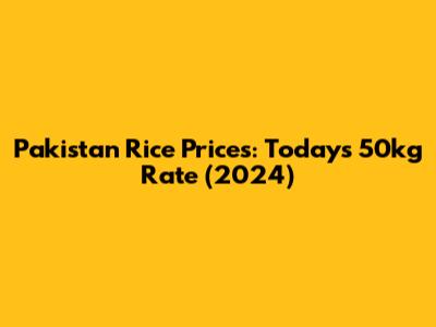 Pakistan Rice Prices: Today's 50kg Rate (2024)