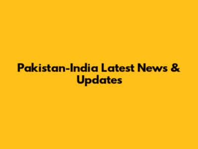 Pakistan-India Latest News & Updates