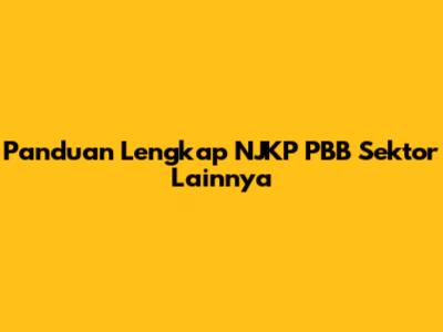Panduan Lengkap NJKP PBB Sektor Lainnya