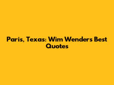 Paris, Texas: Wim Wenders' Best Quotes