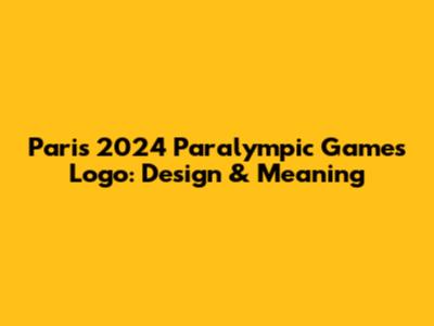 Paris 2024 Paralympic Games Logo: Design & Meaning