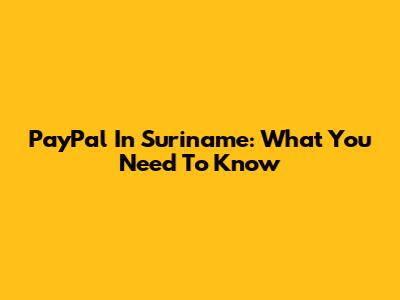 PayPal In Suriname: What You Need To Know