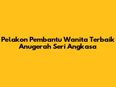 Pelakon Pembantu Wanita Terbaik Anugerah Seri Angkasa