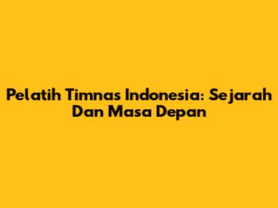 Pelatih Timnas Indonesia: Sejarah Dan Masa Depan