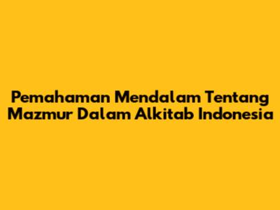 Pemahaman Mendalam Tentang Mazmur Dalam Alkitab Indonesia