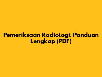 Pemeriksaan Radiologi: Panduan Lengkap (PDF)