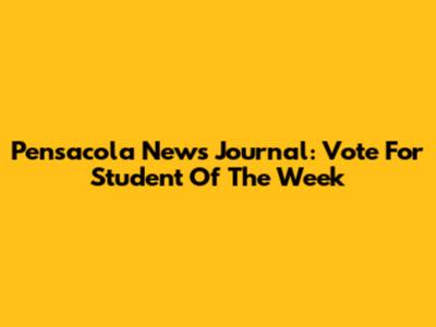 Pensacola News Journal: Vote For Student Of The Week