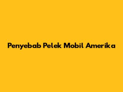 Penyebab Pelek Mobil Amerika