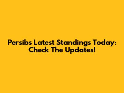 Persib's Latest Standings Today: Check The Updates!