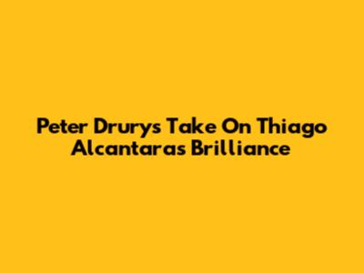 Peter Drury's Take On Thiago Alcantara's Brilliance
