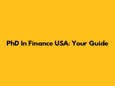 PhD In Finance USA: Your Guide