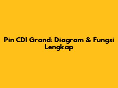 Pin CDI Grand: Diagram & Fungsi Lengkap