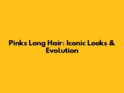 Pink's Long Hair: Iconic Looks & Evolution