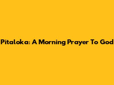 Pitaloka: A Morning Prayer To God