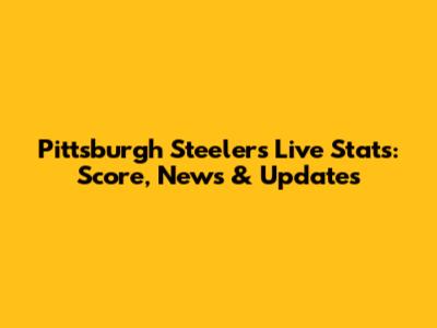 Pittsburgh Steelers Live Stats: Score, News & Updates