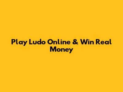 Play Ludo Online & Win Real Money
