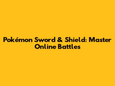 Pokémon Sword & Shield: Master Online Battles