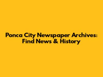 Ponca City Newspaper Archives: Find News & History