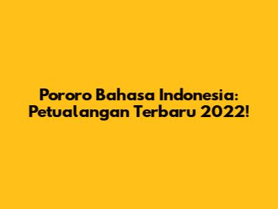 Pororo Bahasa Indonesia: Petualangan Terbaru 2022!