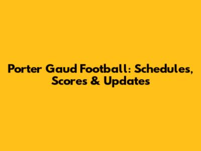 Porter Gaud Football: Schedules, Scores & Updates