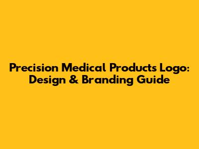 Precision Medical Products Logo: Design & Branding Guide
