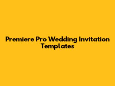 Premiere Pro Wedding Invitation Templates