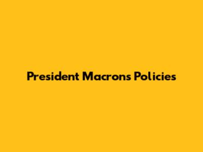 President Macron's Policies