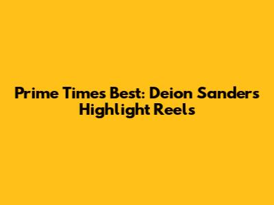 Prime Time's Best: Deion Sanders Highlight Reels