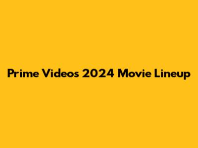 Prime Video's 2024 Movie Lineup