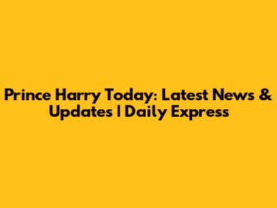 Prince Harry Today: Latest News & Updates | Daily Express