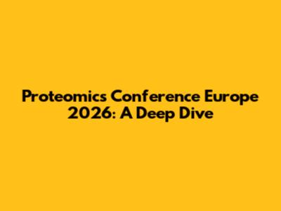 Proteomics Conference Europe 2026: A Deep Dive