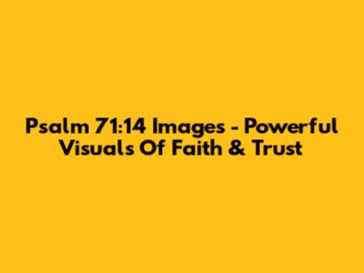 Psalm 71:14 Images - Powerful Visuals Of Faith & Trust