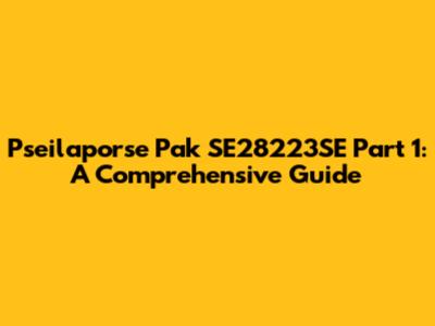 Pseilaporse Pak SE28223SE Part 1: A Comprehensive Guide