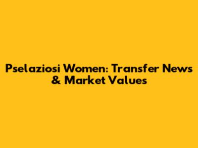 Pselaziosi Women: Transfer News & Market Values