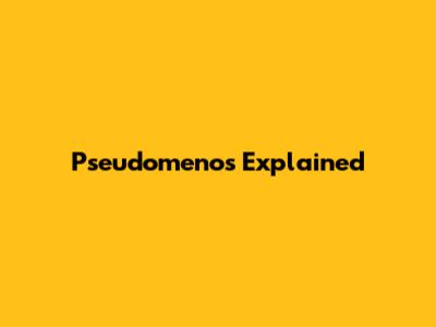 Pseudomenos Explained