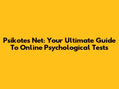 Psikotes Net: Your Ultimate Guide To Online Psychological Tests