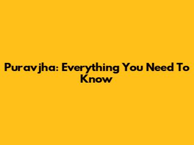 Puravjha: Everything You Need To Know