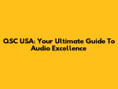QSC USA: Your Ultimate Guide To Audio Excellence