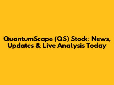 QuantumScape (QS) Stock: News, Updates & Live Analysis Today