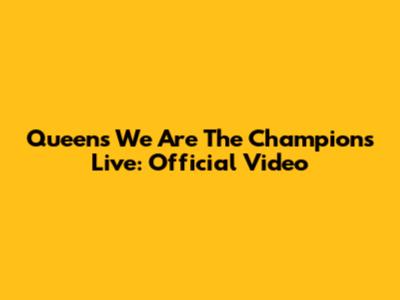Queen's 'We Are The Champions' Live: Official Video