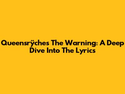 Queensrÿche's The Warning: A Deep Dive Into The Lyrics