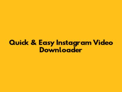 Quick & Easy Instagram Video Downloader