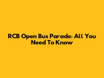 RCB Open Bus Parade: All You Need To Know