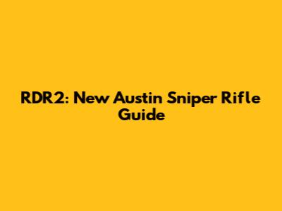 RDR2: New Austin Sniper Rifle Guide