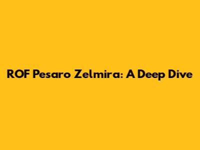 ROF Pesaro Zelmira: A Deep Dive