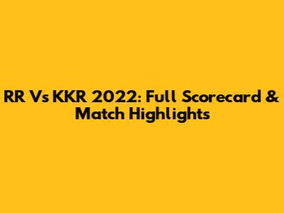 RR Vs KKR 2022: Full Scorecard & Match Highlights