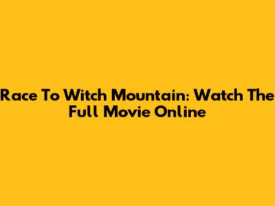 Race To Witch Mountain: Watch The Full Movie Online