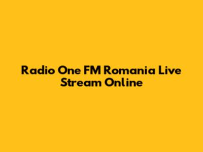 Radio One FM Romania Live Stream Online