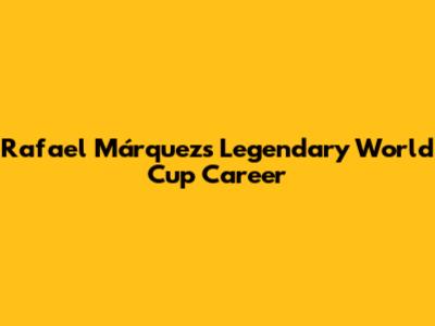 Rafael Márquez's Legendary World Cup Career