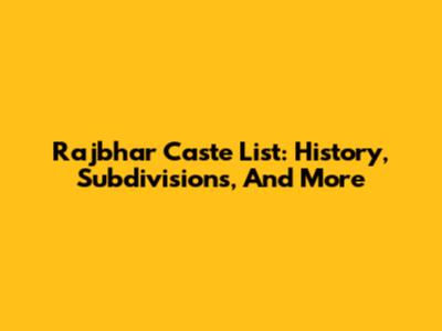 Rajbhar Caste List: History, Subdivisions, And More